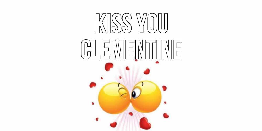 Greetings card с именем, Clementine Kiss you поцелуй Greetings with text for free download 