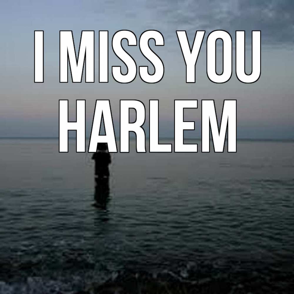 Greetings card с именем, Harlem I miss you скука Greetings with text for free download 