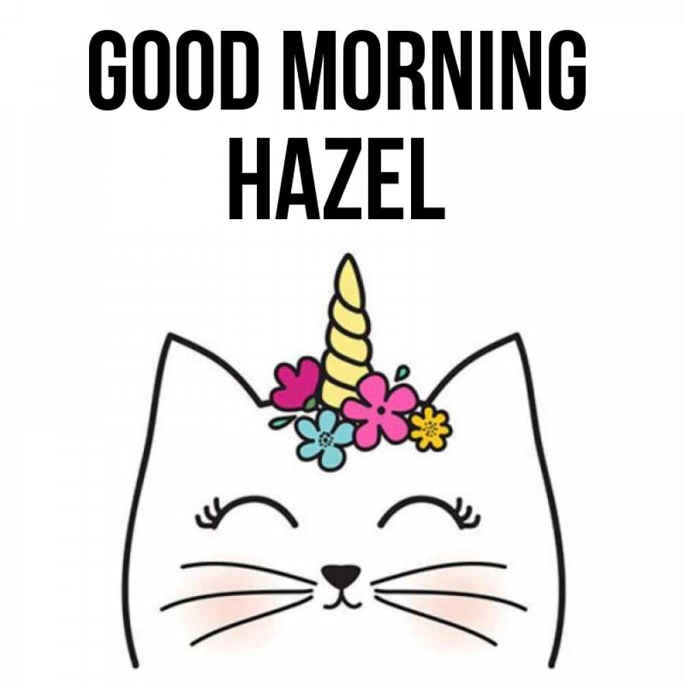 Greetings card с именем, Hazel Good morning утречко Greetings with text for free download 
