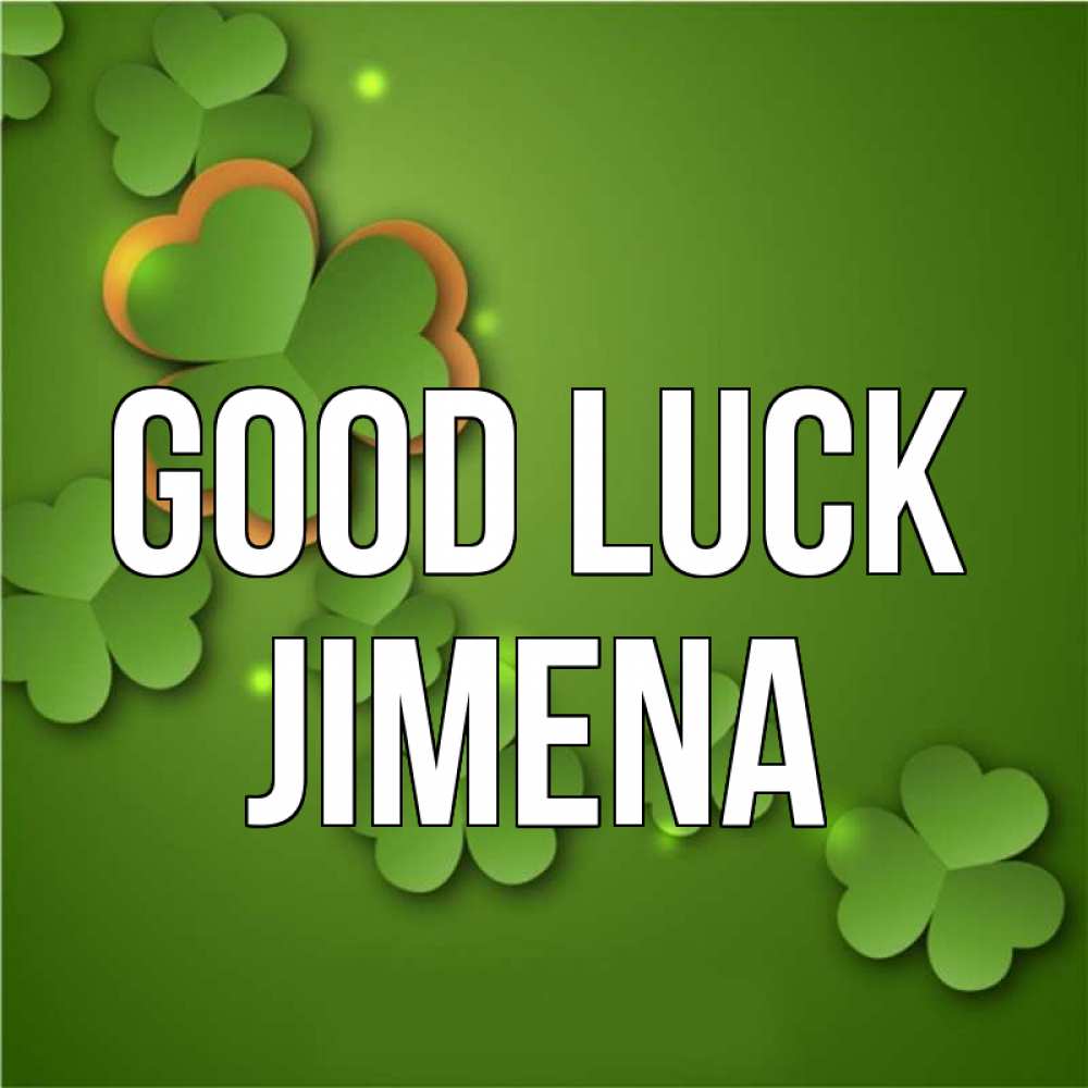 Greetings card с именем, Jimena Good luck много трехлистных листочков клевера Greetings with text for free download 