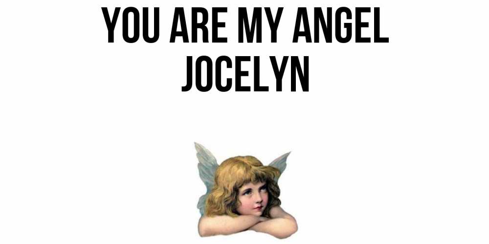 Greetings card с именем, Jocelyn You are my angel ангел Greetings with text for free download 