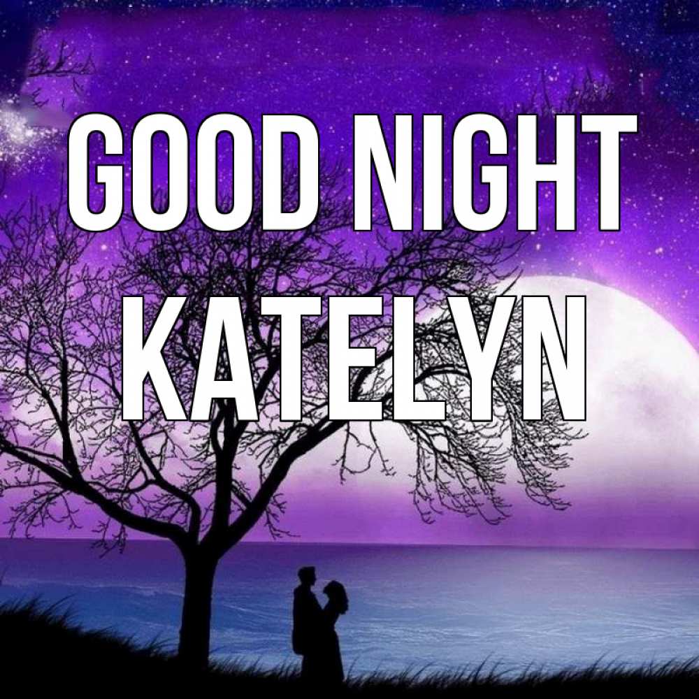 Greetings card с именем, Katelyn Good night огромная луна и парочка Greetings with text for free download 