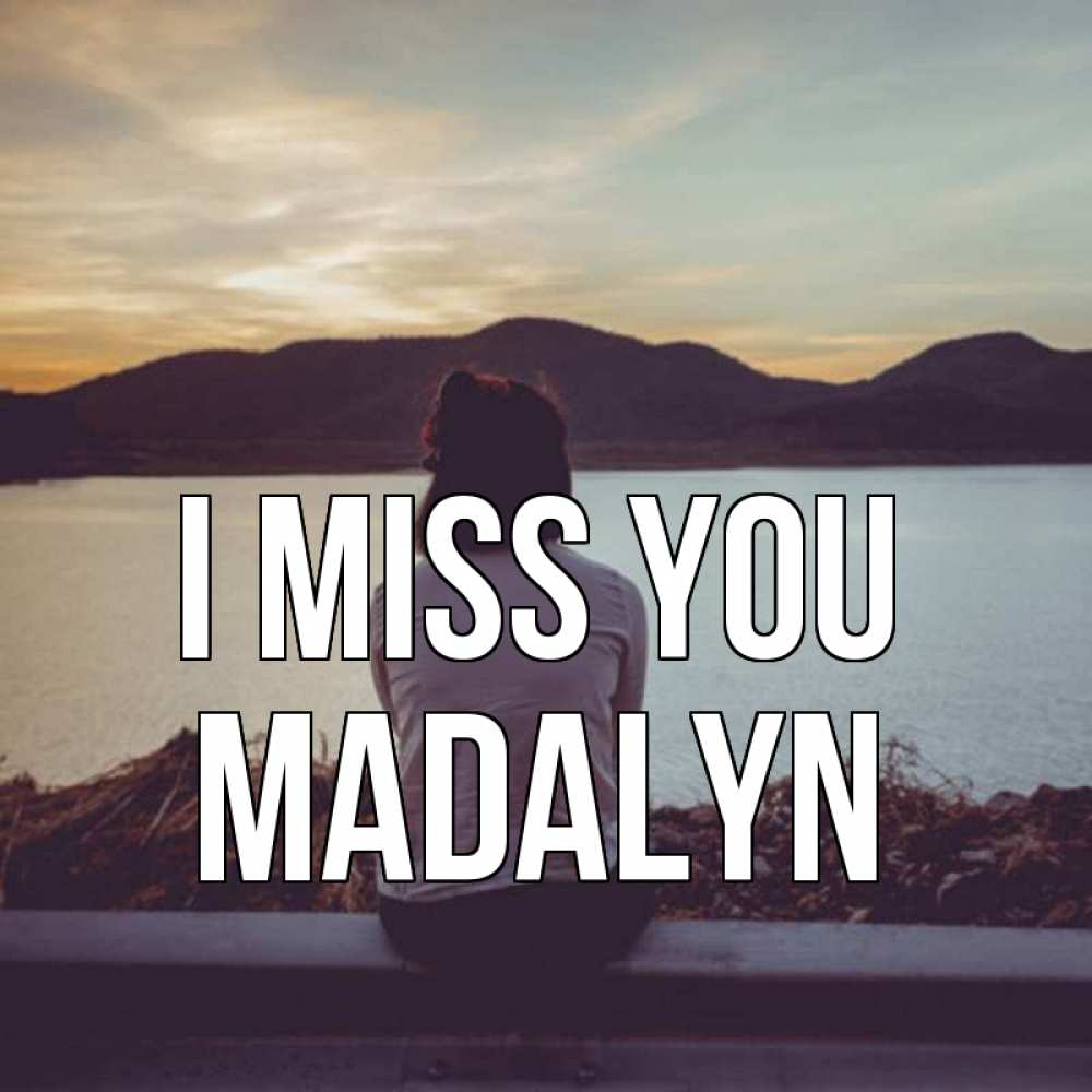 Greetings card с именем, Madalyn I miss you я уже соскучилась Greetings with text for free download 