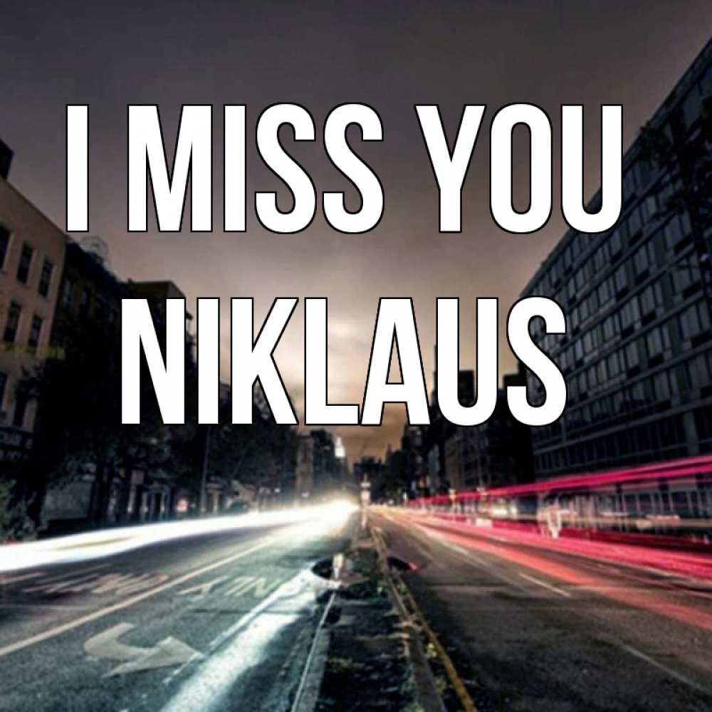 Greetings card с именем, Niklaus I miss you приезжай Greetings with text for free download 