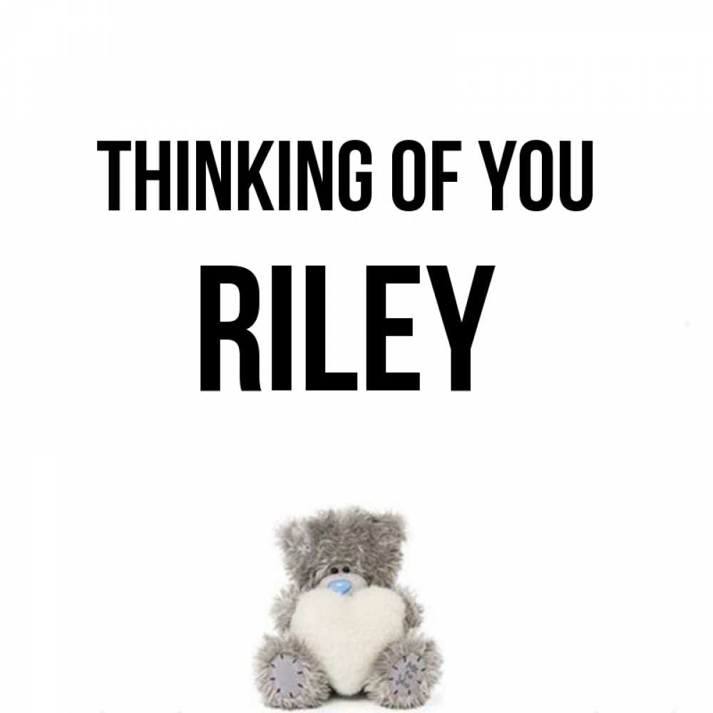 Greetings card с именем, Riley Thinking of you тедди с сердечком для любимой Greetings with text for free download 