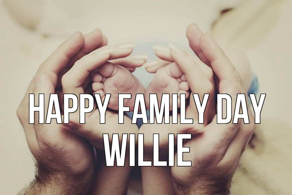 Greetings card с именем, Willie happy family day Семья, малыш, руки Greetings with text for free download 
