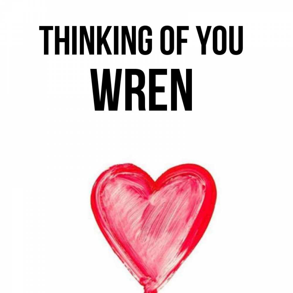 Greetings card с именем, Wren Thinking of you для влюбленных Greetings with text for free download 
