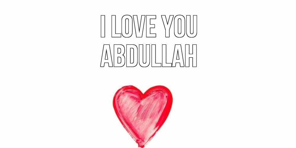 Greetings card с именем, Abdullah I love you сердце, рисунок Greetings with text for free download 