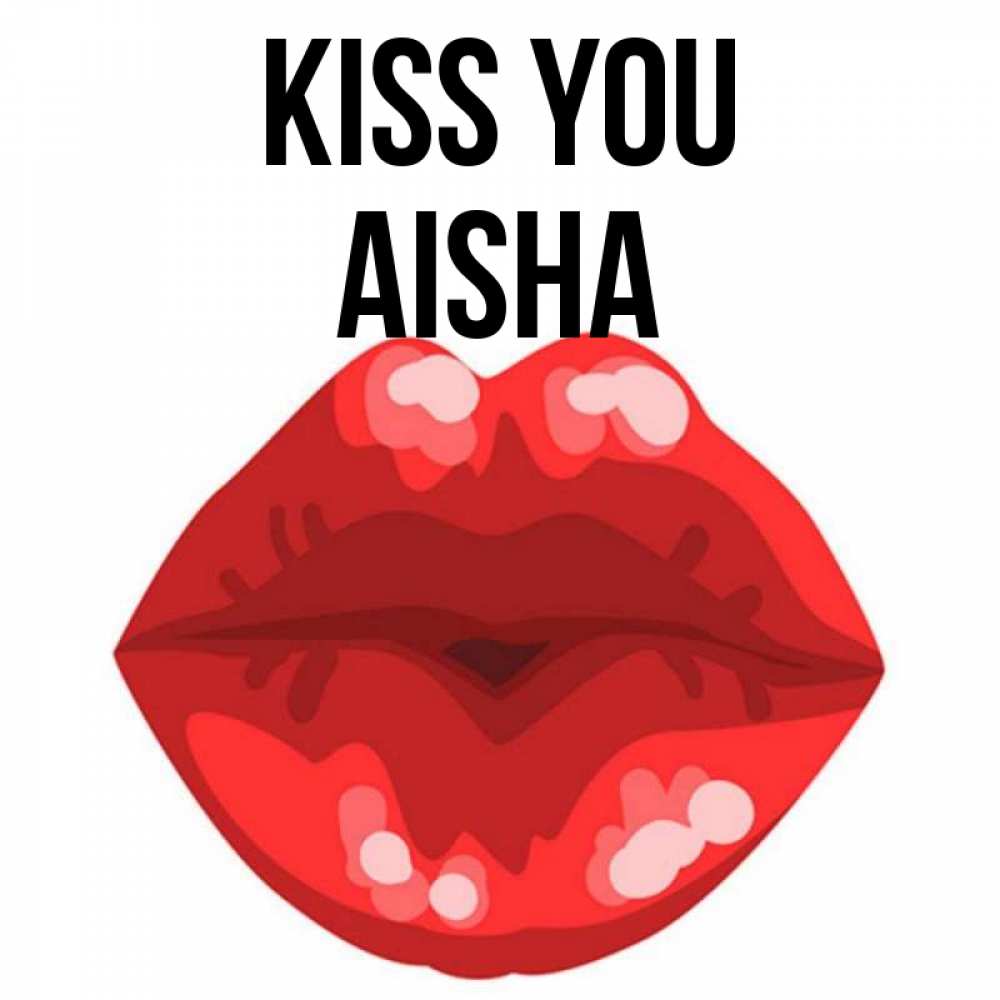 Greetings card с именем, Aisha Kiss you отправить открытку с поцелуем бесплатно и скачать для парня Greetings with text for free download 