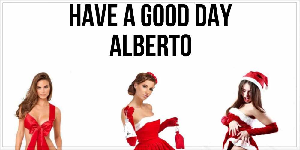 Greetings card с именем, Alberto Have a good day пожелай парню отличного дня Greetings with text for free download 