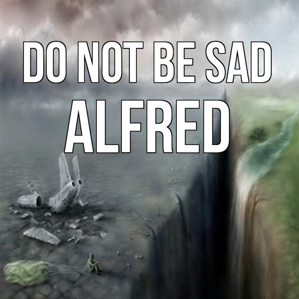 Greetings card с именем, Alfred Do not be sad все спаслись. Greetings with text for free download 