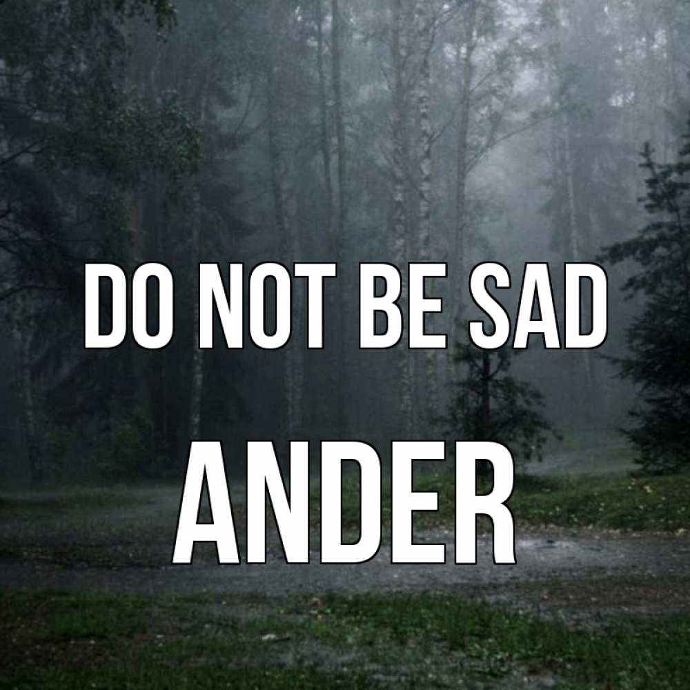 Greetings card с именем, Ander Do not be sad осень Greetings with text for free download 