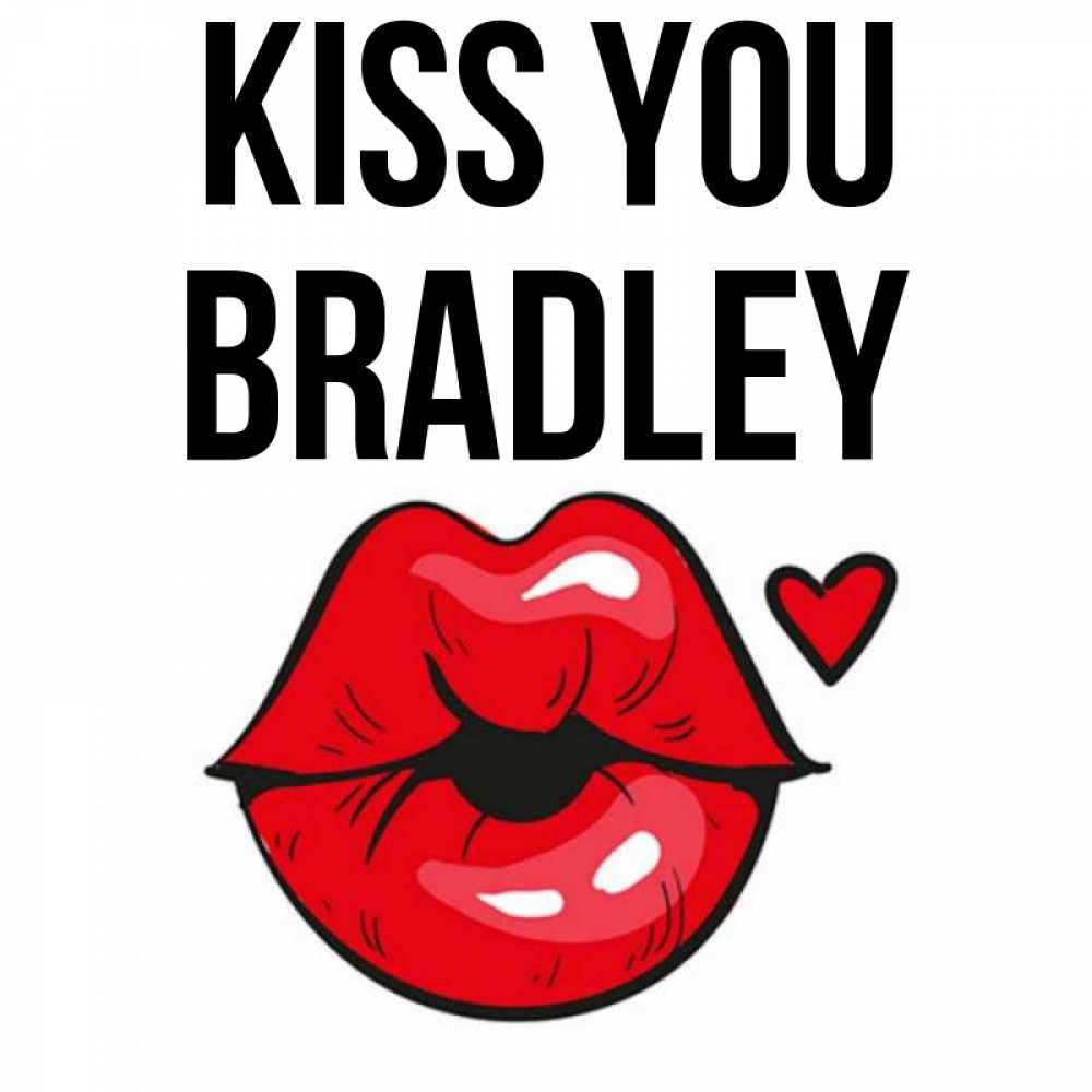 Greetings card с именем, Bradley Kiss you открытка с поцелуем любви для парня Greetings with text for free download 