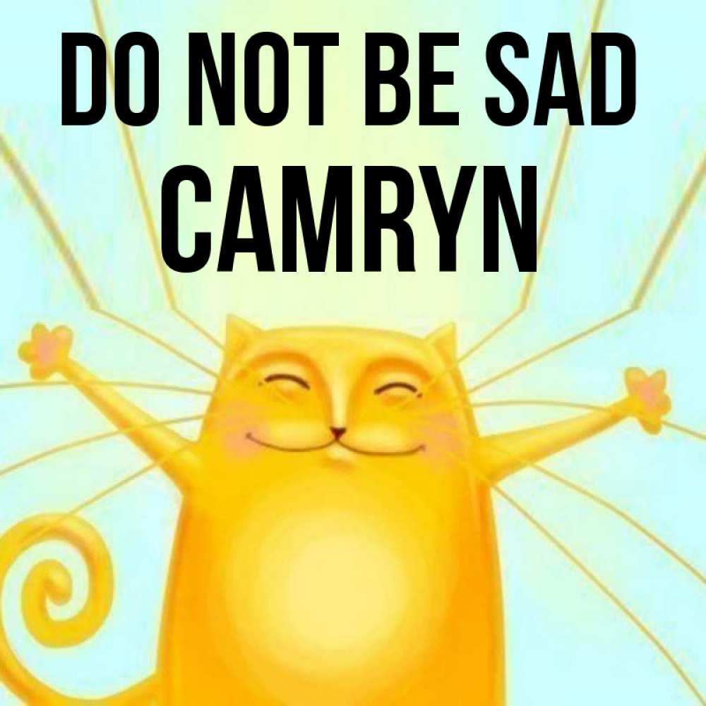Greetings card с именем, Camryn Do not be sad обнимашки усатые Greetings with text for free download 