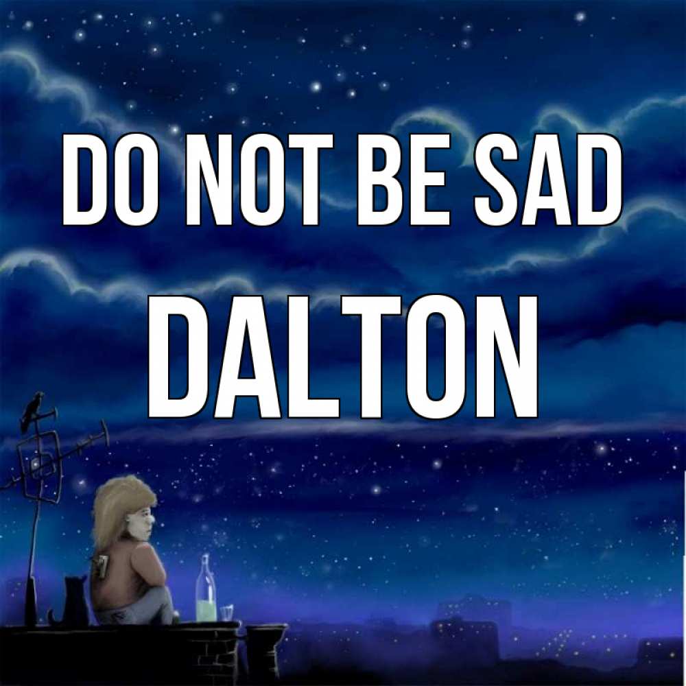 Greetings card с именем, Dalton Do not be sad город с крыши Greetings with text for free download 