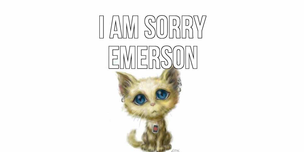 Greetings card с именем, Emerson I am sorry прости меня открытка с котиком Greetings with text for free download 