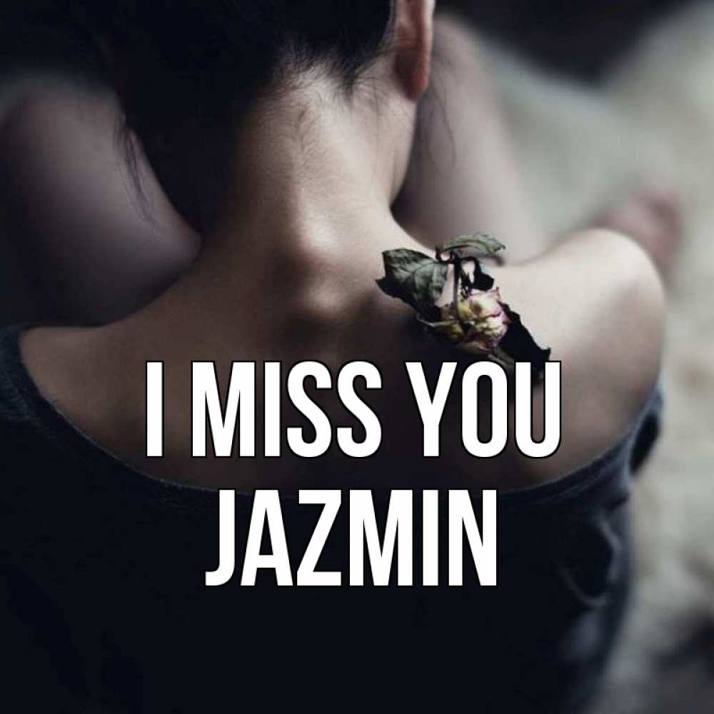 Greetings card с именем, Jazmin I miss you засох цветок Greetings with text for free download 