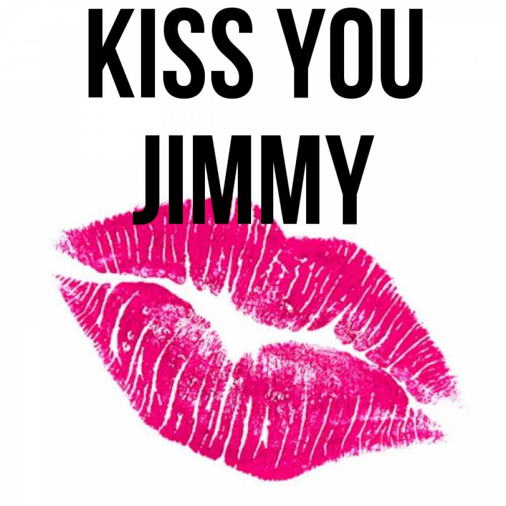 Greetings card с именем, Jimmy Kiss you след от помады Greetings with text for free download 