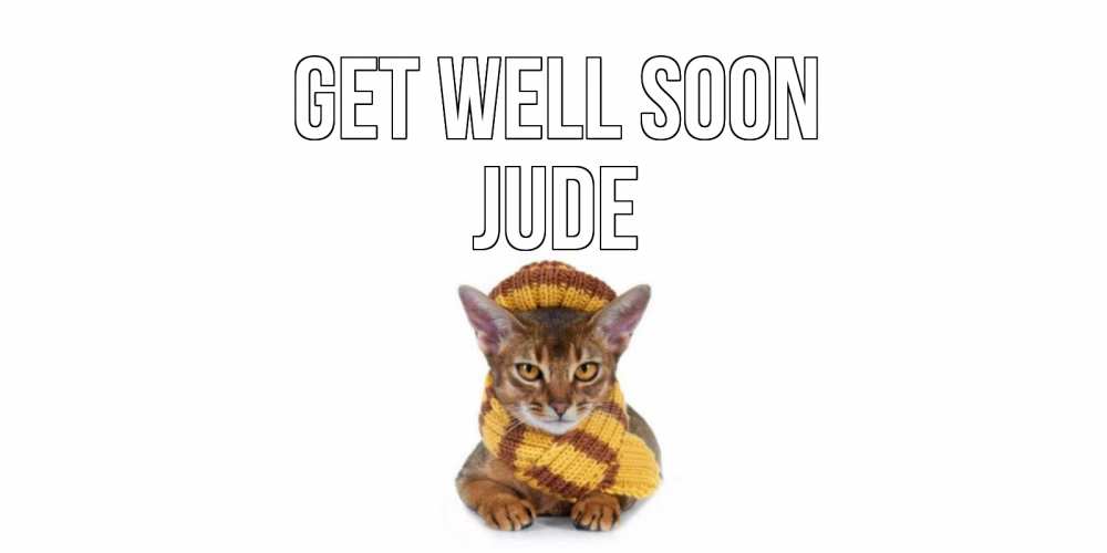 Greetings card с именем, Jude Get well soon родные не болейте Greetings with text for free download 