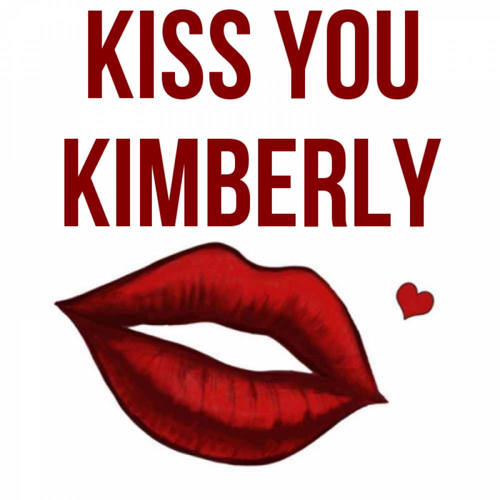 Greetings card с именем, Kimberly Kiss you сердечко и губы целуют Greetings with text for free download 