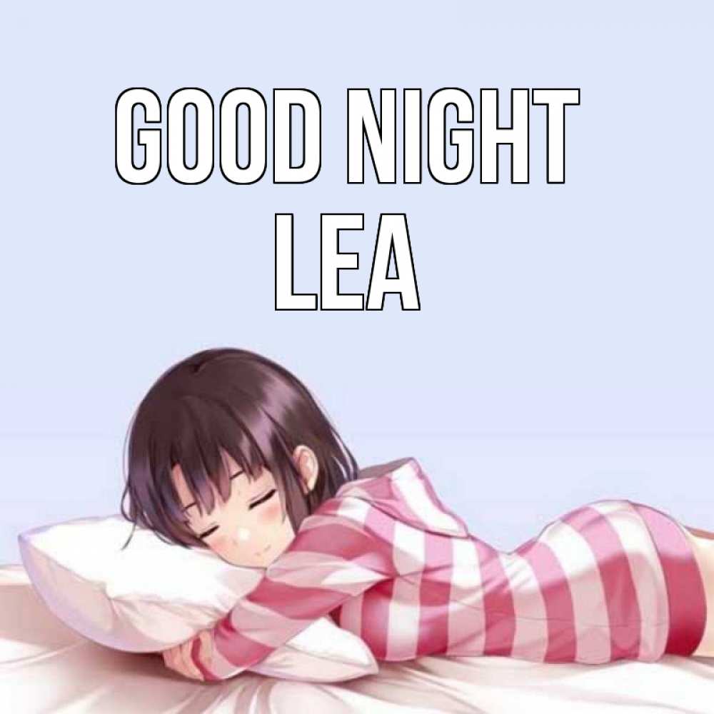 Greetings card с именем, Lea Good night сладких снов в стиле аниме Greetings with text for free download 