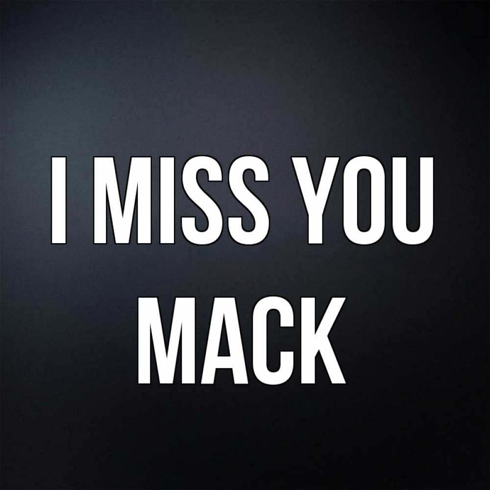 Greetings card с именем, Mack I miss you с подписью Greetings with text for free download 