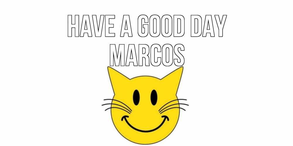 Greetings card с именем, Marcos Have a good day открытка с котом Greetings with text for free download 
