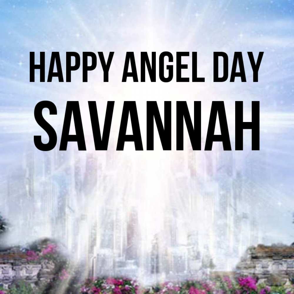 Greetings card с именем, Savannah happy angel day небесный свет Greetings with text for free download 