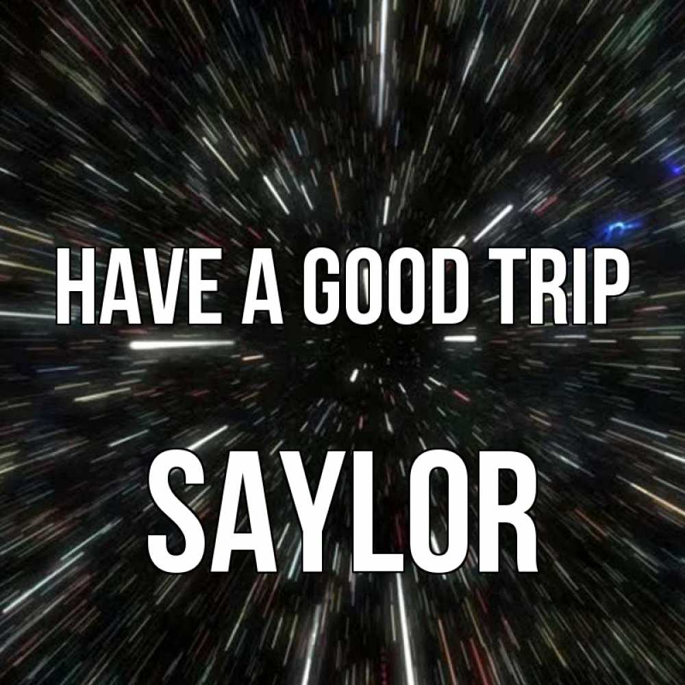 Greetings card с именем, Saylor Have a good trip туннель Greetings with text for free download 