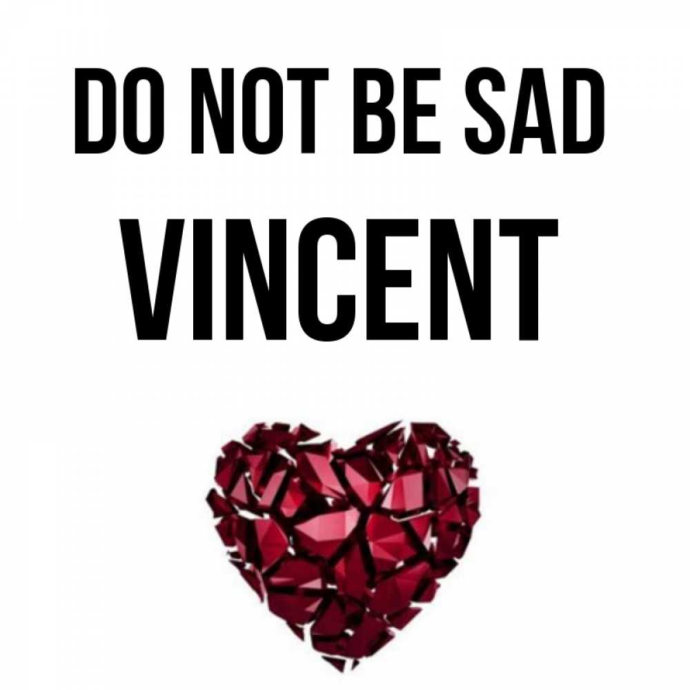 Greetings card с именем, Vincent Do not be sad рубиновое сердечко Greetings with text for free download 