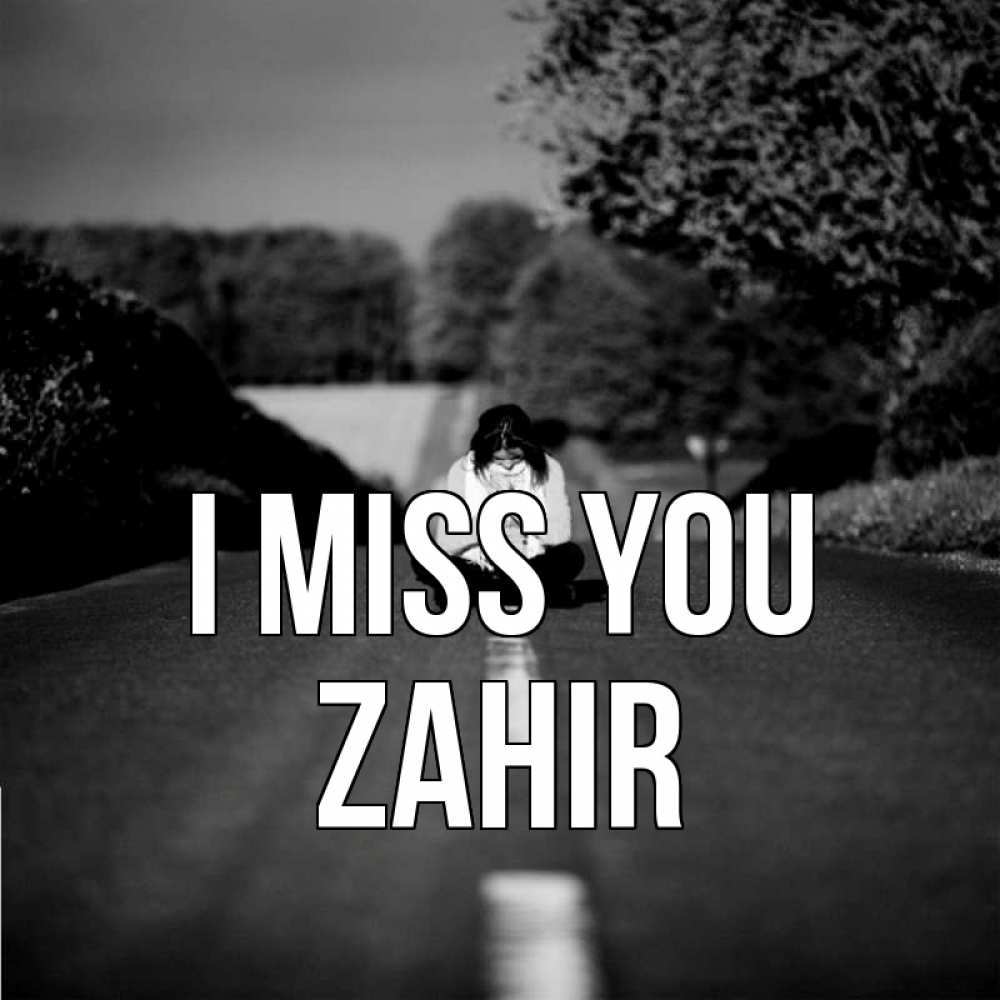 Greetings card с именем, Zahir I miss you фото Greetings with text for free download 