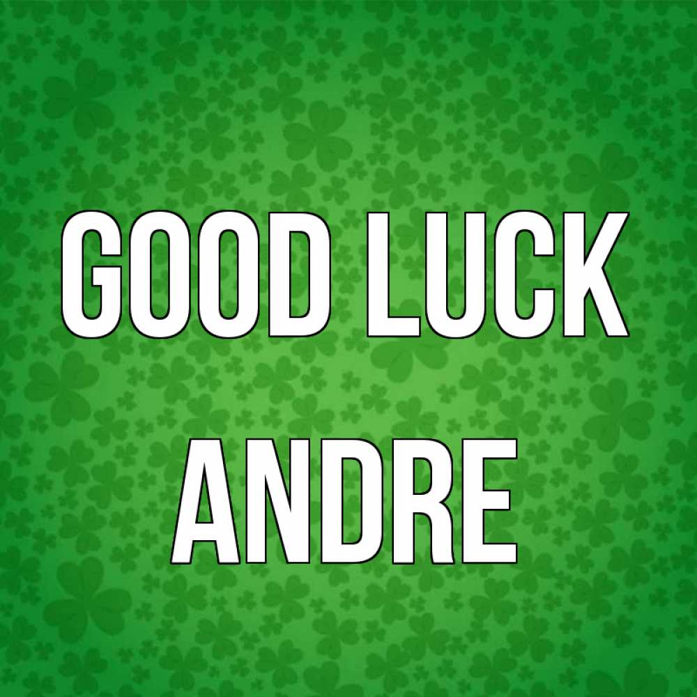 Greetings card с именем, Andre Good luck много листочков на удачу Greetings with text for free download 