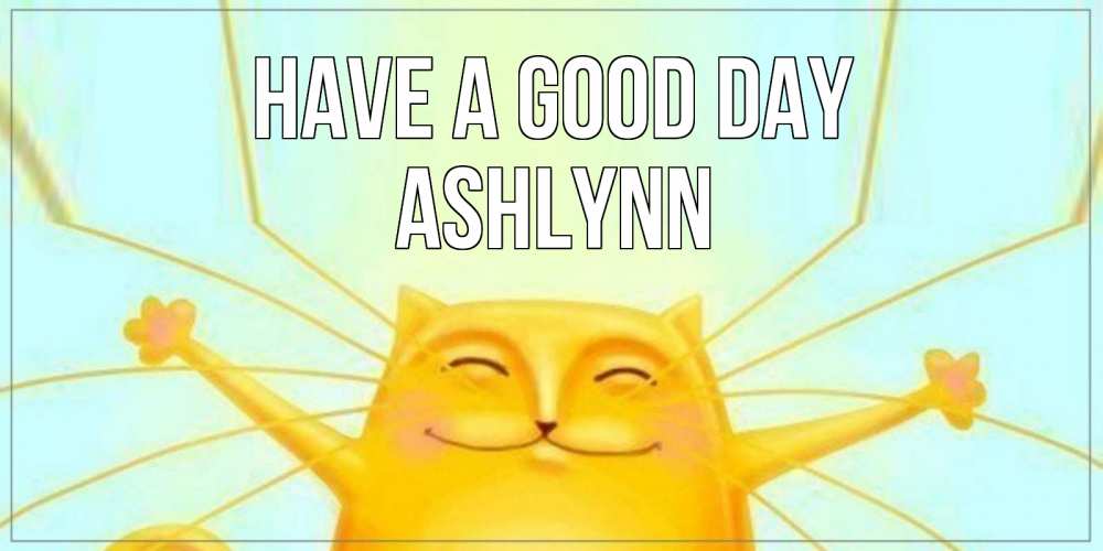 Greetings card с именем, Ashlynn Have a good day обнимашки Greetings with text for free download 