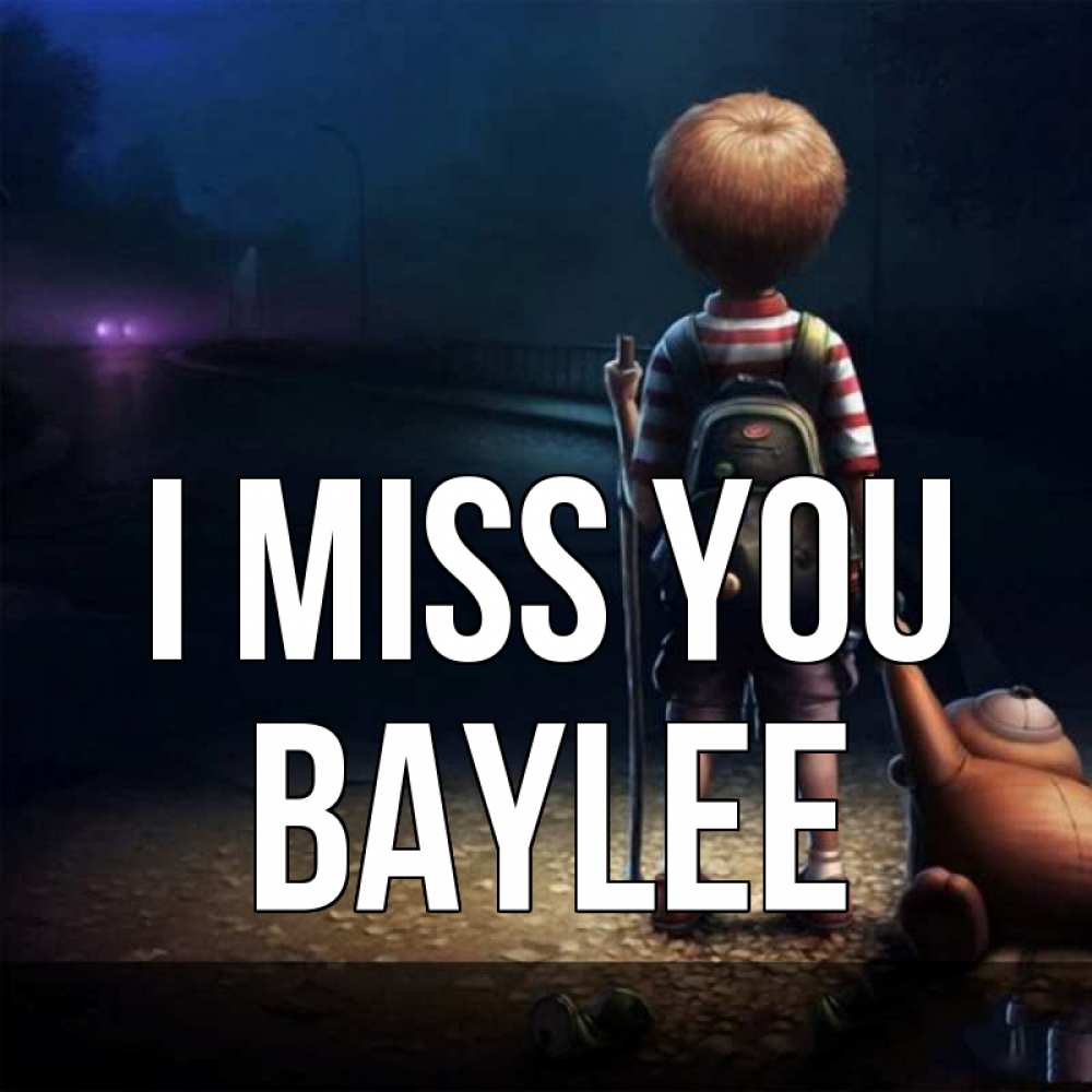 Greetings card с именем, Baylee I miss you скучно Greetings with text for free download 
