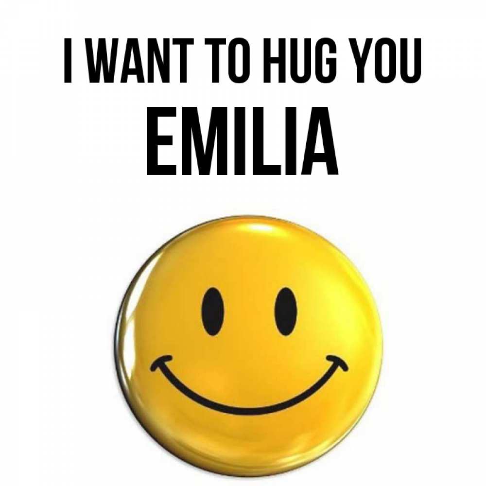 Greetings card с именем, Emilia I want to hug you открытки которые можно подписывать онлайн по своему усмотрению бесплатно Greetings with text for free download 