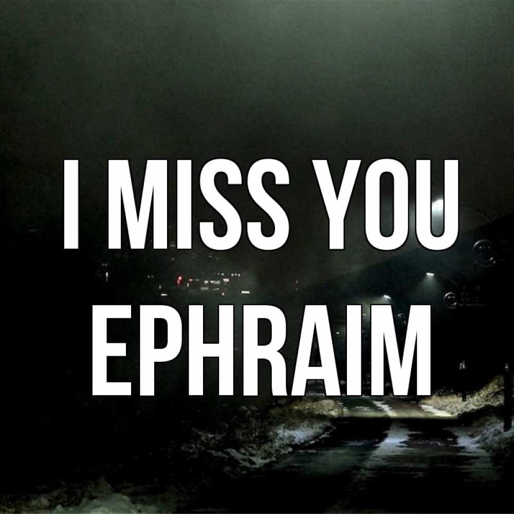 Greetings card с именем, Ephraim I miss you окраина города Greetings with text for free download 