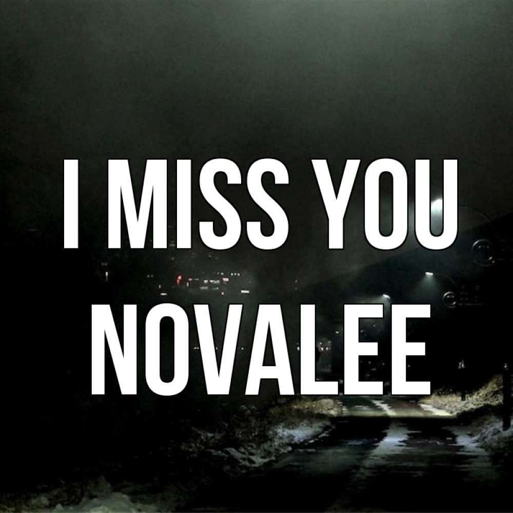 Greetings card с именем, Novalee I miss you окраина города Greetings with text for free download 