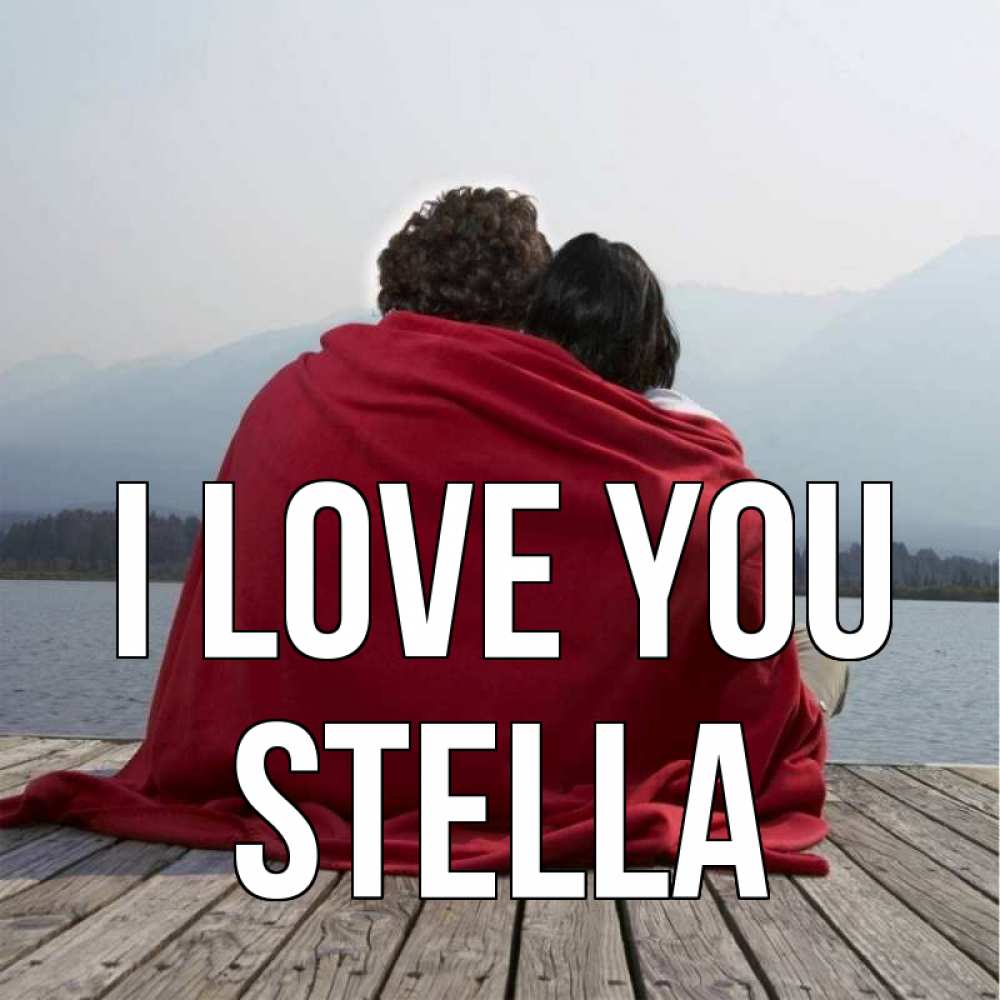 Greetings card с именем, Stella I love you плед Greetings with text for free download 