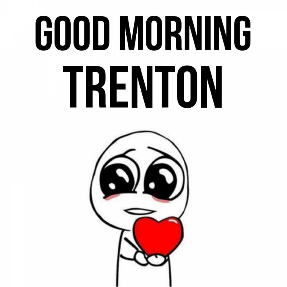 Greetings card с именем, Trenton Good morning позитивные открытки Greetings with text for free download 