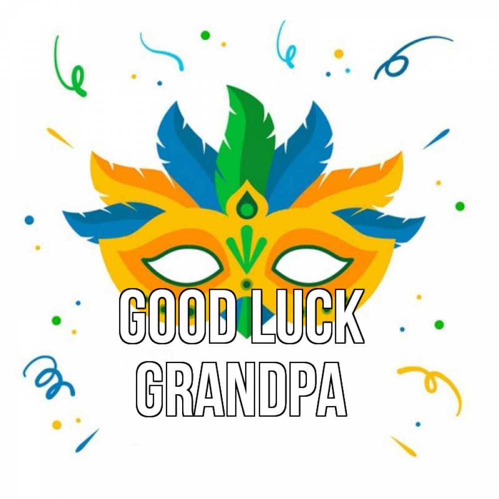 Greetings card с именем, grandpa Good luck конфети Greetings with text for free download 