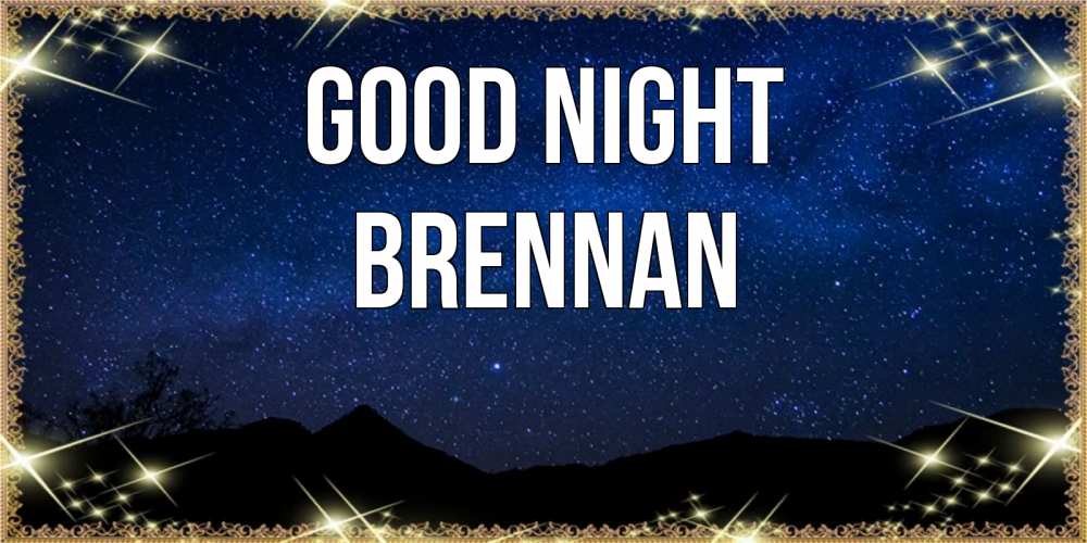 Greetings card с именем, Brennan Good night млечный путь Greetings with text for free download 
