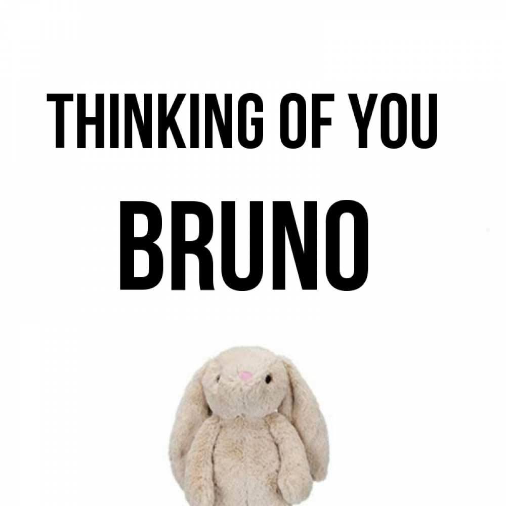 Greetings card с именем, Bruno Thinking of you открытки с текстами и подписями Greetings with text for free download 