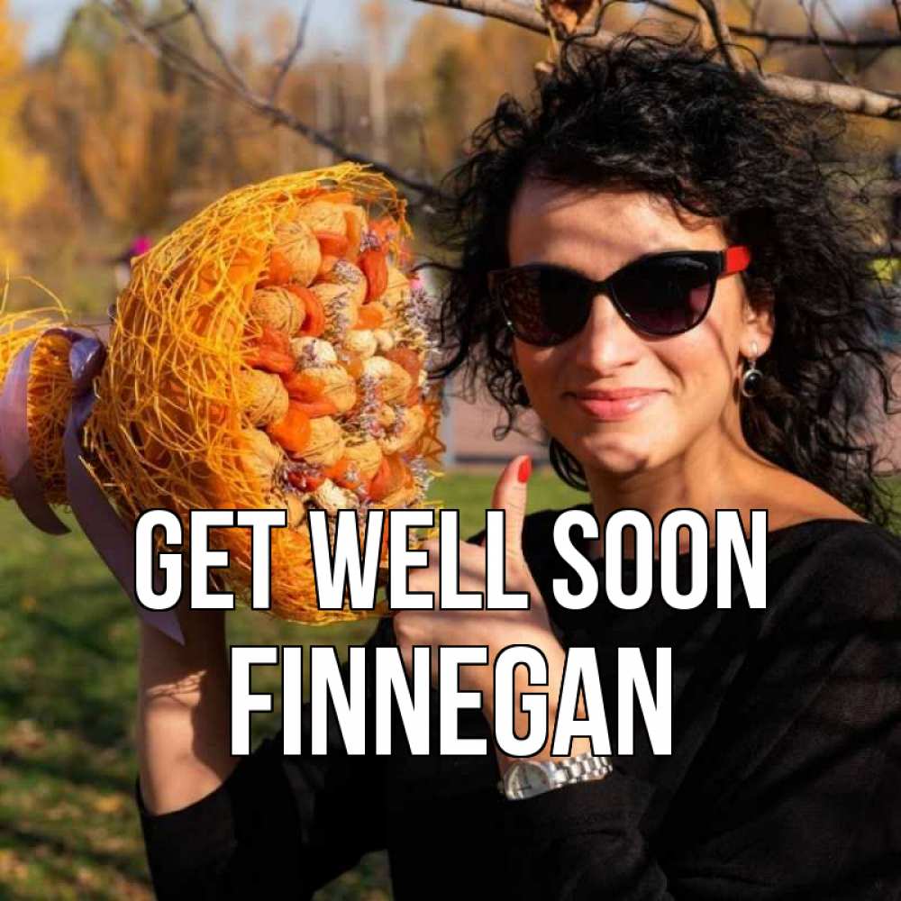 Greetings card с именем, Finnegan Get well soon что то там у нее в букете Greetings with text for free download 