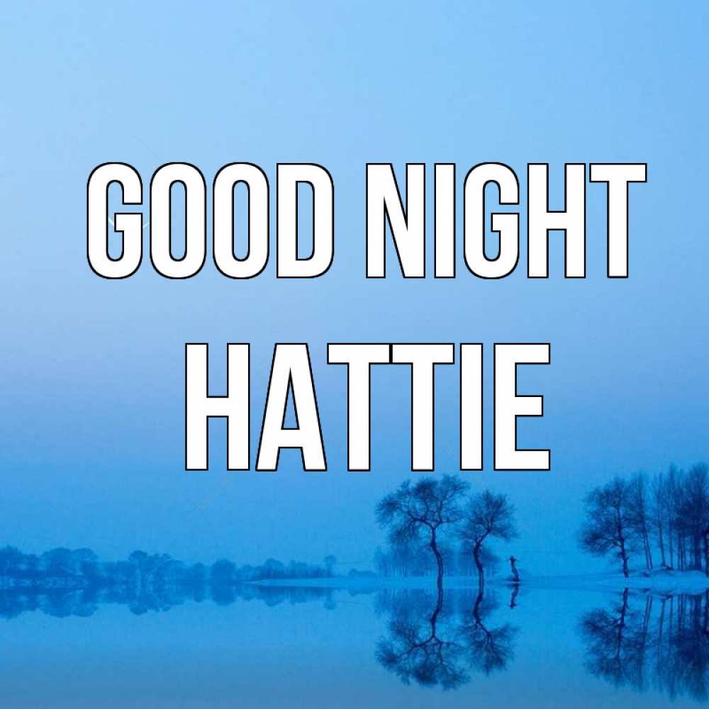 Greetings card с именем, Hattie Good night весна Greetings with text for free download 