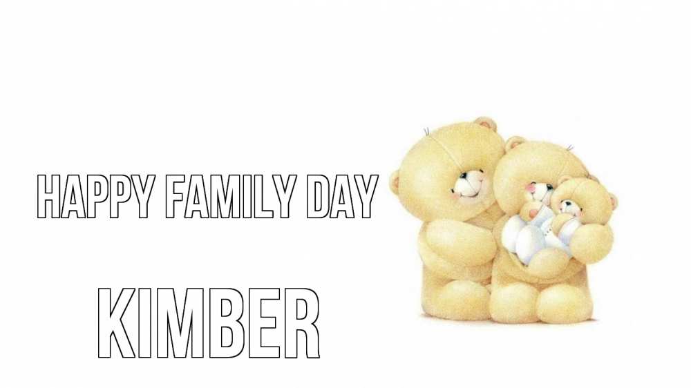 Greetings card с именем, Kimber happy family day с днем семьи Greetings with text for free download 