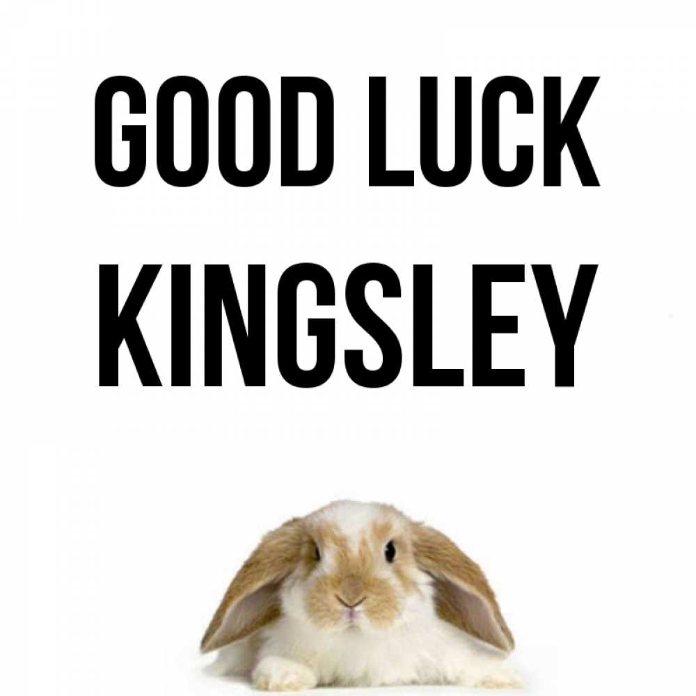 Greetings card с именем, Kingsley Good luck открытки с произвольным текстом который можно вставить в открытку и создать ее самостоятельно бесплатно онлайн Greetings with text for free download 