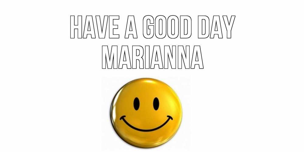 Greetings card с именем, Marianna Have a good day отличного дня Greetings with text for free download 