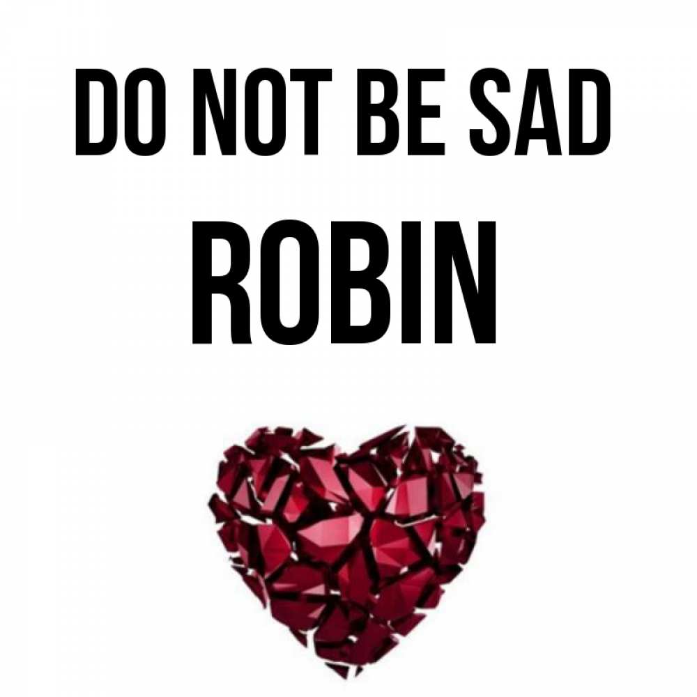 Greetings card с именем, Robin Do not be sad рубиновое сердечко Greetings with text for free download 