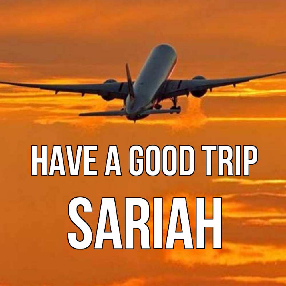 Greetings card с именем, Sariah Have a good trip оранжевое небо Greetings with text for free download 