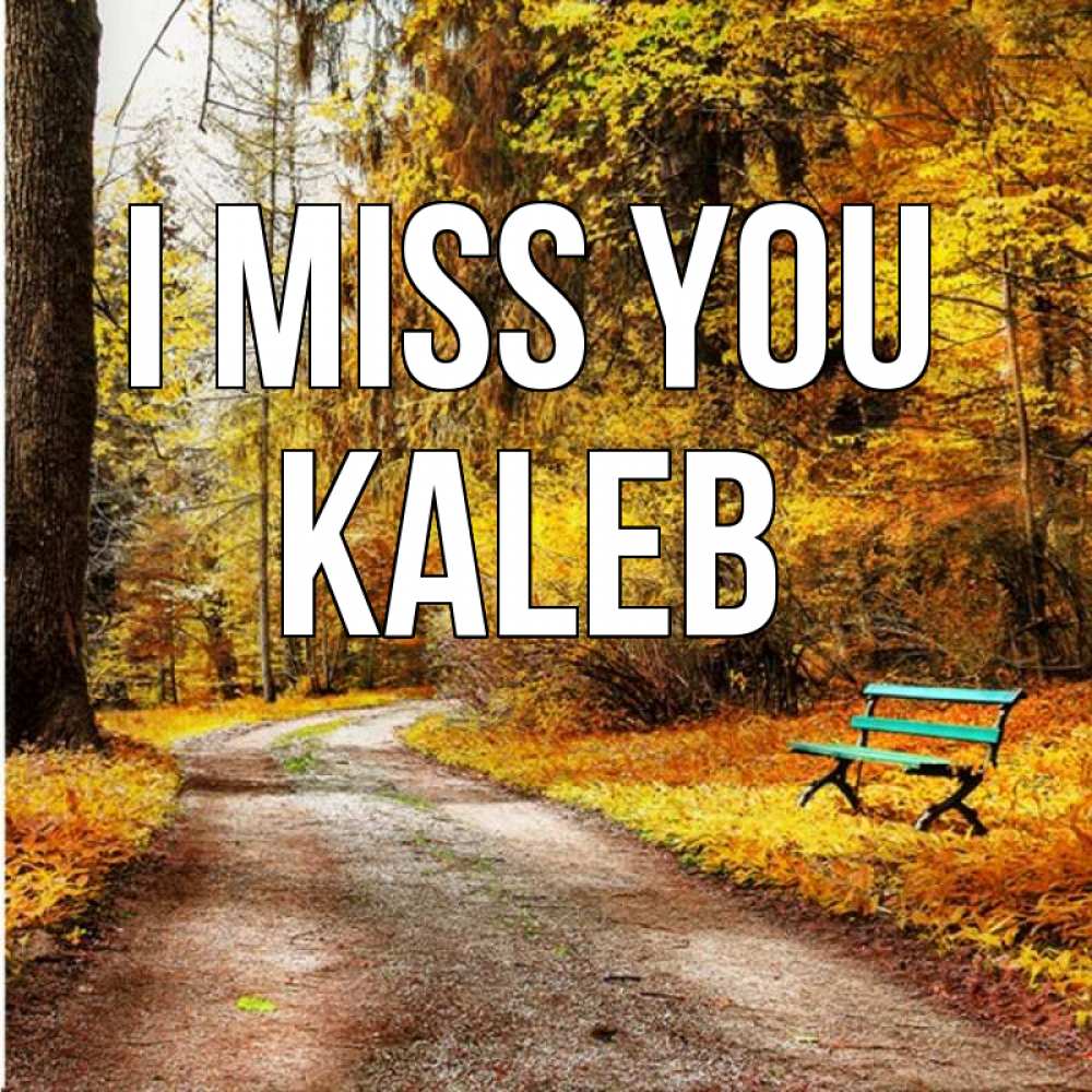 Greetings card с именем, Kaleb I miss you зеленая лавочка и осенний лес Greetings with text for free download 